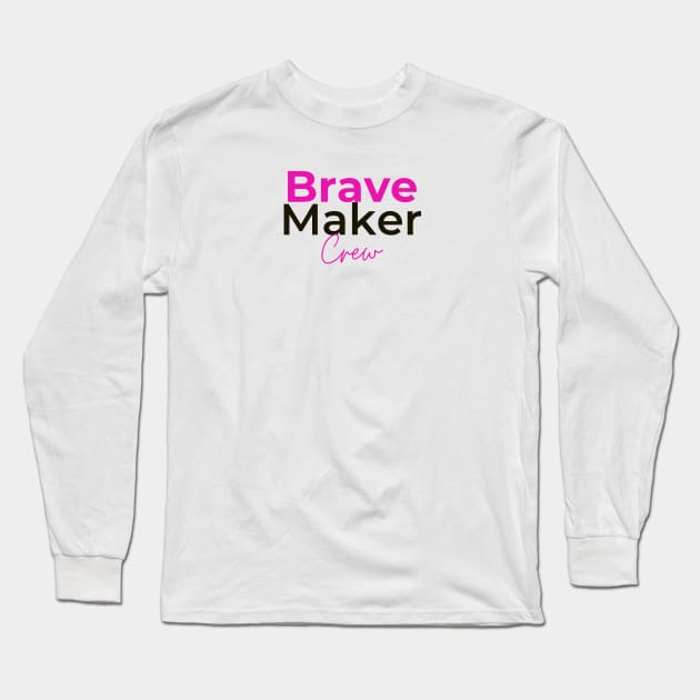 BraveMaker CREW Long Sleeve T-Shirt by BraveMaker